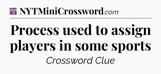 Process used to assign players in some sports Codycross