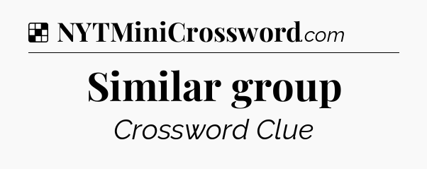 Solution: Similar group - NYT Crossword