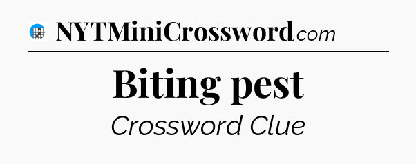 Biting pest Crossword Clue