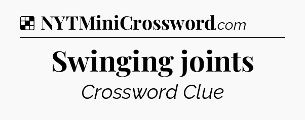 Solution: Swinging joints - NYT Crossword
