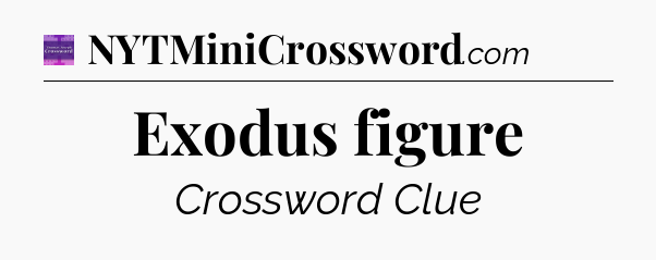Exodus figure - Thomas Joseph Crossword