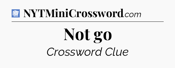 Not go Puzzle Page Crossword Clue