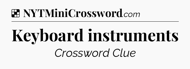 Solution: Keyboard instruments - NYT Crossword