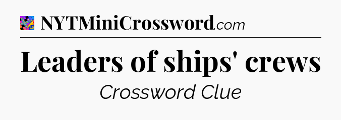 Leaders of ships' crews Crossword Clue
