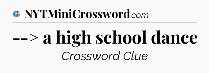--> a high school dance Crossword Clue