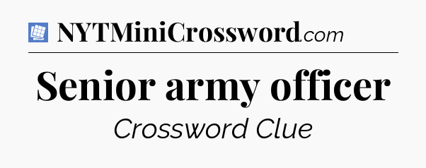 Senior army officer Puzzle Page Crossword Clue