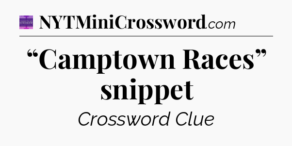 “Camptown Races” snippet - Thomas Joseph Crossword