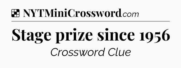 Solution: Stage prize since 1956 - NYT Crossword