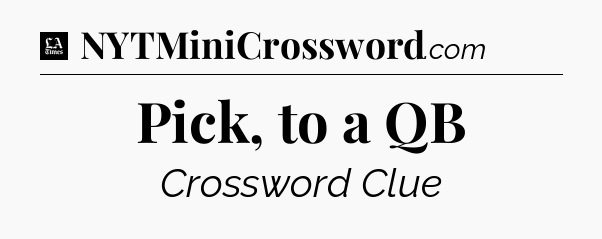Pick, to a QB - LA Times Crossword