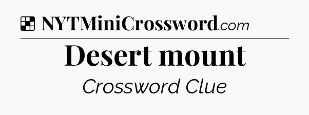Solution: Desert mount - NYT Crossword