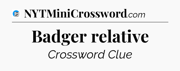 Badger relative Crossword Clue