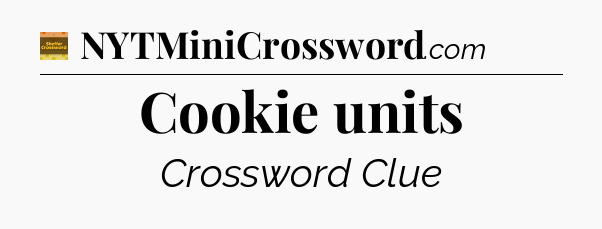 Cookie units - Eugene Sheffer Crossword
