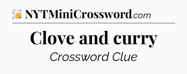 Clove and curry - 7 Little Words