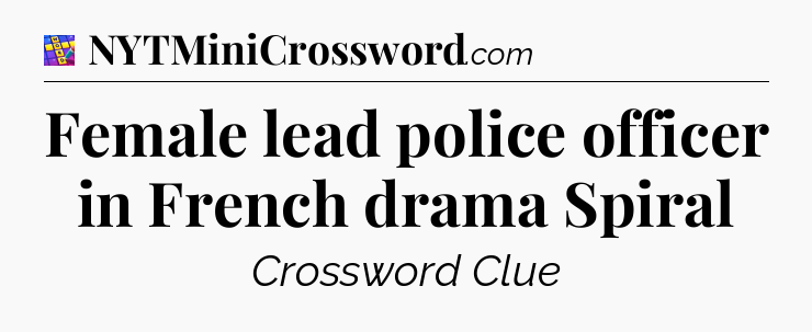 Female lead police officer in French drama Spiral Codycross