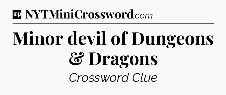 Minor devil of Dungeons & Dragons Crossword Clue