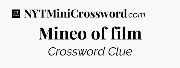 Mineo of film - LA Times Crossword