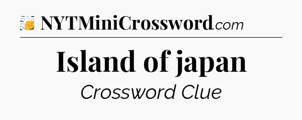 Island of japan - 7 Little Words