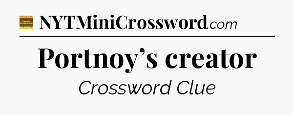 Portnoy’s creator - Eugene Sheffer Crossword