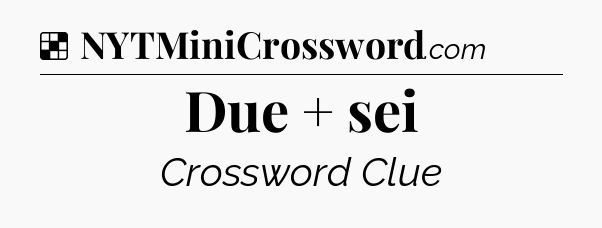 Solution: Due + sei - NYT Crossword