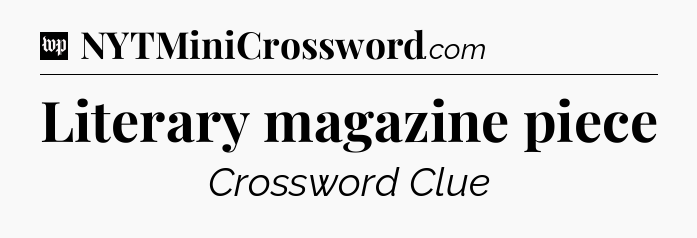 Literary magazine piece Crossword Clue