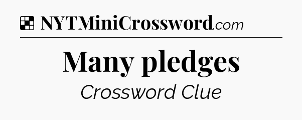 Solution: Many pledges - NYT Crossword