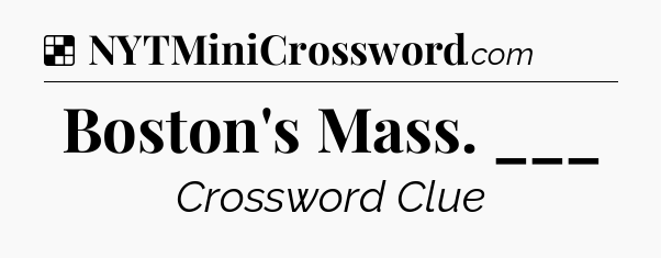 Solution: Boston's Mass. ___ - NYT Crossword