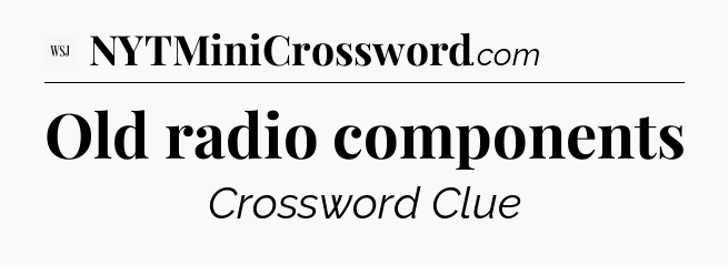 Old radio components - WSJ Crossword