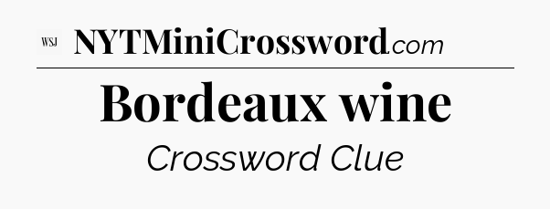 Bordeaux wine - WSJ Crossword