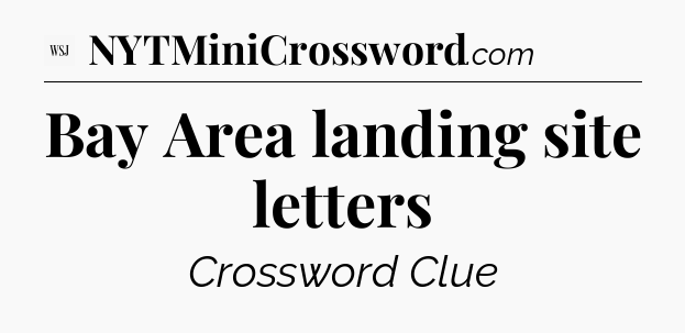Bay Area landing site letters - WSJ Crossword