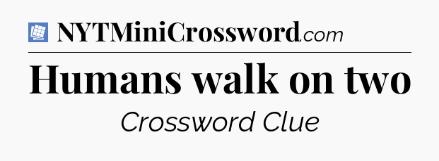 Humans walk on two Puzzle Page Crossword Clue