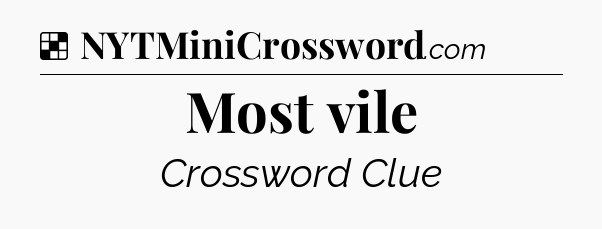 Solution: Most vile - NYT Crossword