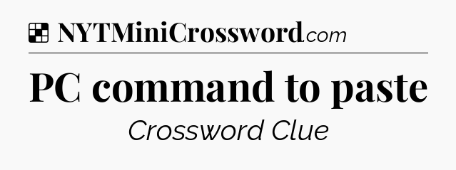 Solution: PC command to paste - NYT Crossword