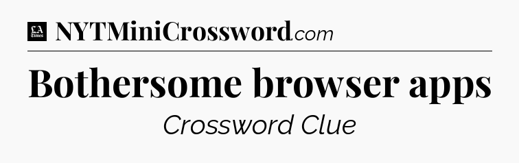 Bothersome browser apps - LA Times Crossword
