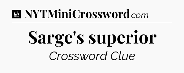 Sarge's superior - LA Times Crossword