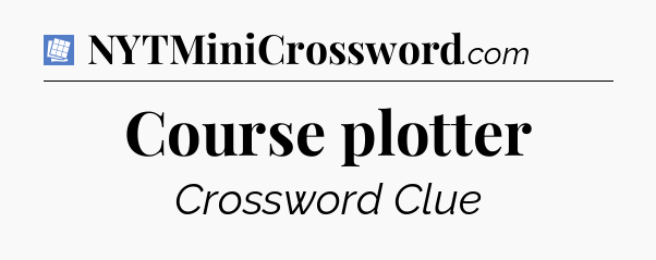 Course plotter Puzzle Page Crossword Clue