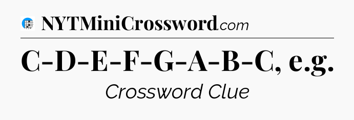 C-D-E-F-G-A-B-C, e.g Crossword Clue