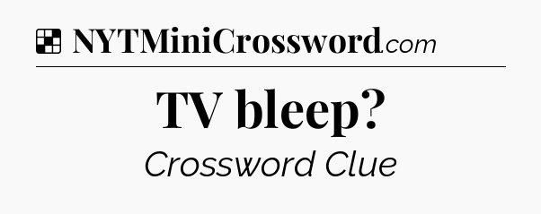 Solution: TV bleep - NYT Crossword