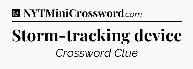 Storm-tracking device - LA Times Crossword