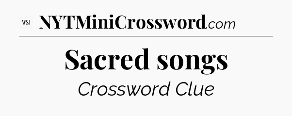 Sacred songs - WSJ Crossword