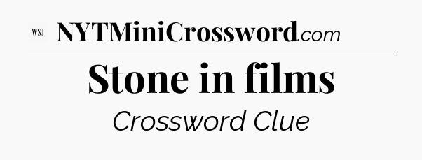 Stone in films - WSJ Crossword
