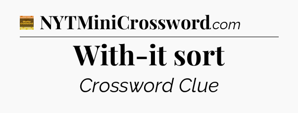 With-it sort - Eugene Sheffer Crossword