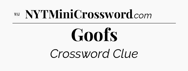 Goofs - WSJ Crossword