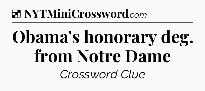 Solution: Obama's honorary deg. from Notre Dame - NYT Crossword