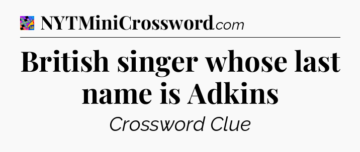 British singer whose last name is Adkins Crossword Clue