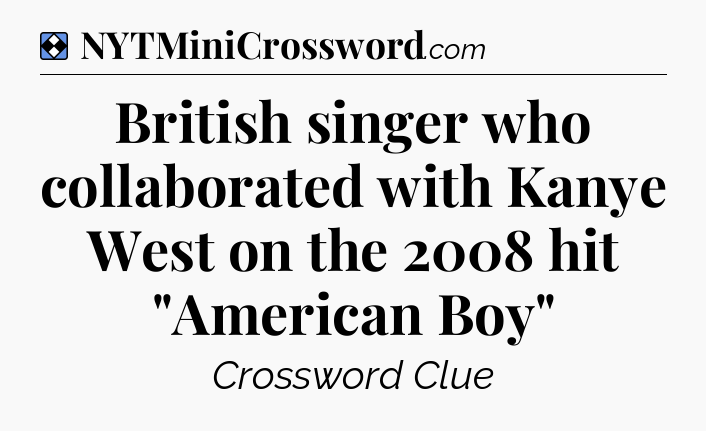 Solution: British singer who collaborated with Kanye West on the 2008 hit 