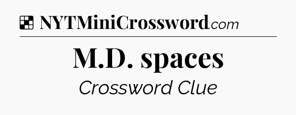 Solution: M.D. spaces - NYT Crossword