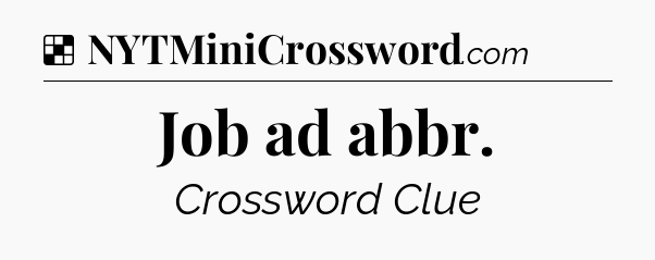 Solution: Job ad abbr - NYT Crossword