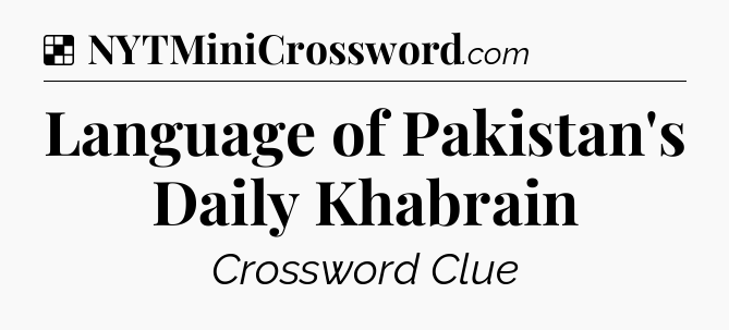 Solution: Language of Pakistan's Daily Khabrain - NYT Crossword