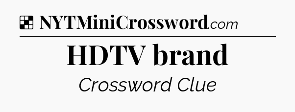 Solution: HDTV brand - NYT Crossword