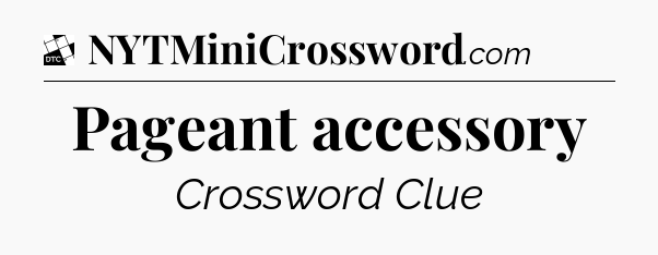 Pageant accessory - Daily Themed Classic Crossword
